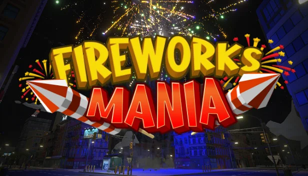 Fireworks Mania - An Explosive Simulator