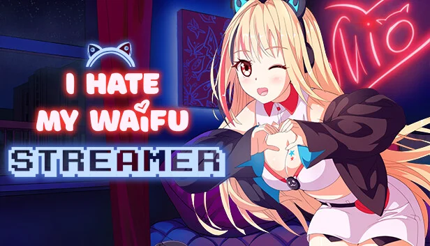 I Hate My Waifu Streamer