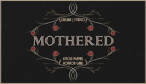 MOTHERED - A ROLE-PLAYING HORROR GAME