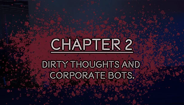 TIME FOR YOU - CHAPTER 02 - DIRTY THOUGHTS AND CORPORATE BOTS